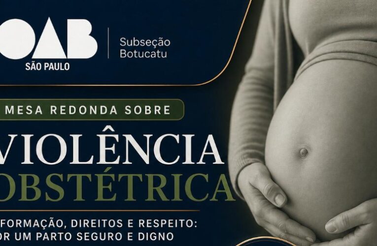 OAB Botucatu promove debate sobre violência obstétrica e responsabilidade médica
